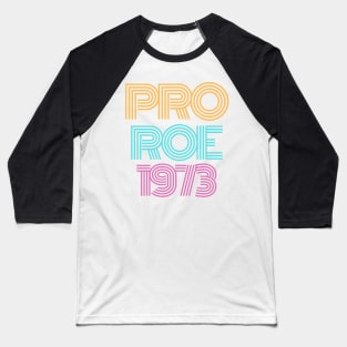 Pro Roe 1973 t-shirt Baseball T-Shirt